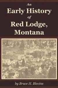 An Early History of Red Lodge, Montana