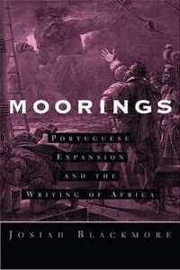 Moorings: Portuguese Expansion and the Writing of Africa