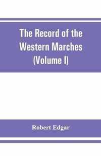 The Record of the Western Marches. Published under the auspices of the Dumfriesshire and Golloway Natural History and Antiquarian Society (Volume I) An introduction to the history of Dumfries