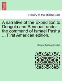 A narrative of the Expedition to Dongola and Sennaar, under the command of Ismael Pasha ... First American edition.