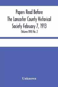 Papers Read Before The Lancaster County Historical Society February 7, 1913; History Herself, As Seen In Her Own Workshop; (Volume Xvii) No. 2