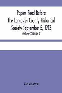 Papers Read Before The Lancaster County Historical Society September 5, 1913; History Herself, As Seen In Her Own Workshop; (Volume Xvii) No. 7