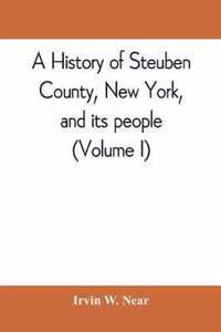 A history of Steuben County, New York, and its people (Volume I)