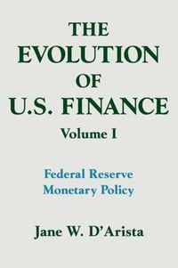 The Evolution of US Finance: v. 1: Federal Reserve Monetary Policy, 1915-35: Federal Reserve Monetary Policy