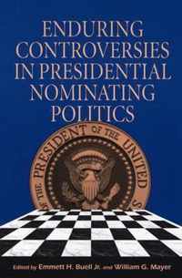 Enduring Controversies in Presidential Nominating Politics