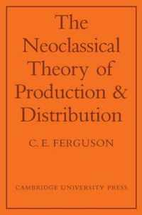 The Neoclassical Theory of Production and Distribution