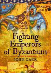 Fighting Emperors Of Byzantium