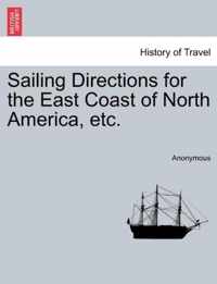 Sailing Directions for the East Coast of North America, Etc.