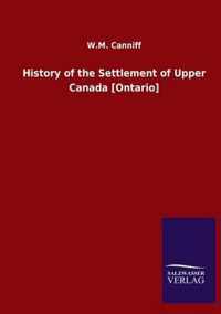 History of the Settlement of Upper Canada [Ontario]