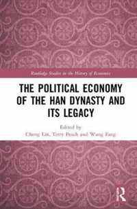 The Political Economy of the Han Dynasty and Its Legacy