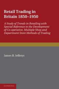 Retail Trading in Britain 1850-1950