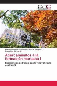 Acercamientos a la formacion martiana I