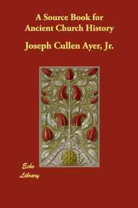 A Source Book for Ancient Church History