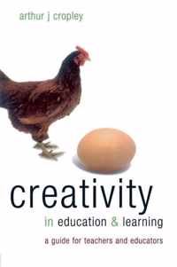 Creativity in Education and Learning: A Guide for Teachers and Educators