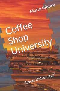 Coffee Shop University: Livets Universitet