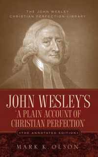 John Wesley'S 'A Plain Account Of Christian Perfection.' The