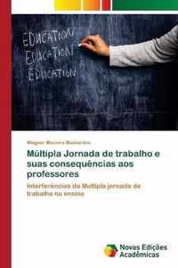 Multipla Jornada de trabalho e suas consequencias aos professores