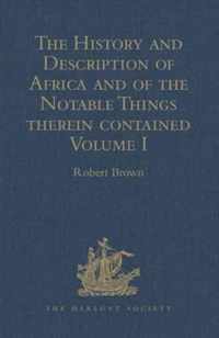 The History and Description of Africa and of the Notable Things Therein Contained: Volume I: Written by Al-Hassan Ibn-Mohammed Al-Wezaz Al-Fasi, a Moo