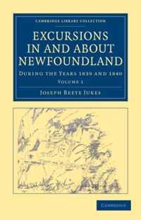 Excursions in and About Newfoundland, During the Years 1839 and 1840