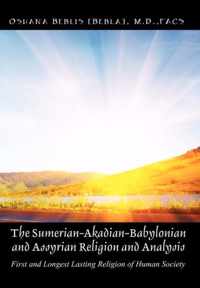 The Sumerian-Akadian-Babylonian and Assyrian Religion and Analysis