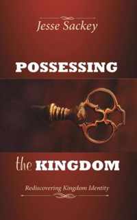 Possessing the Kingdom