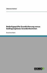 Bedarfsgeprufte Grundsicherung versus bedingungsloses Grundeinkommen