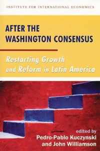 After the Washington Consensus - Restarting Growth and Reform in Latin America