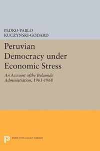 Peruvian Democracy under Economic Stress - An Account ofthe Belaúnde Administration, 1963-1968