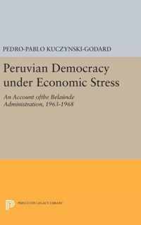 Peruvian Democracy under Economic Stress - An Account ofthe Belaúnde Administration, 1963-1968