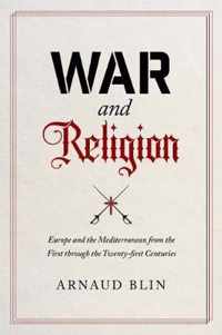 War and Religion  Europe and the Mediterranean from the First through the Twentyfirst Centuries