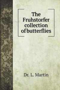 The Fruhstorfer collection of butterflies