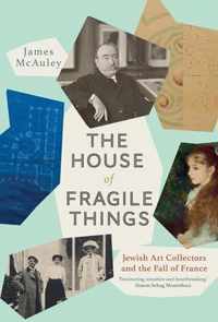 The House of Fragile Things  Jewish Art Collectors and the Fall of France