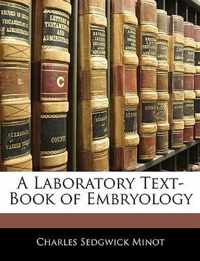 A Laboratory Text-Book of Embryology