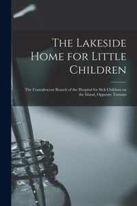 The Lakeside Home for Little Children [microform]