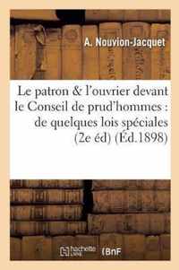 Le Patron & l'Ouvrier Devant Le Conseil de Prud'hommes: de Quelques Lois Speciales Au Louage