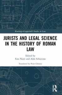 Jurists and Legal Science in the History of Roman Law