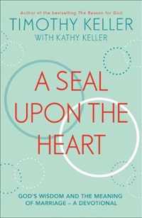 A Seal Upon the Heart Gods Wisdom and the Meaning of Marriage a Devotional