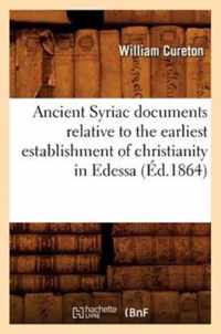 Ancient Syriac Documents Relative to the Earliest Establishment of Christianity in Edessa (Ed.1864)