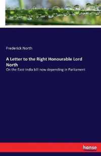 A Letter to the Right Honourable Lord North