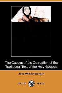 The Causes of the Corruption of the Traditional Text of the Holy Gospels (Dodo Press)