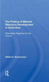 The Politics of Mineral Resource Development in Antarctica