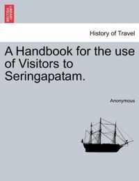 A Handbook for the Use of Visitors to Seringapatam.