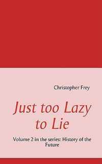 Just too Lazy to Lie: Volume 2 in the series