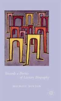 Towards a Poetics of Literary Biography