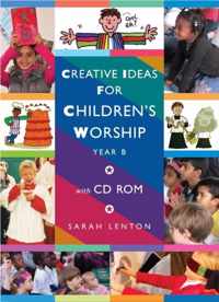 Creative Ideas for Children's Worship, Year B