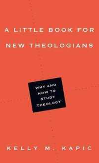 A Little Book for New Theologians Why and How to Study Theology Little Books