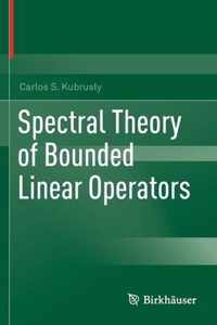 Spectral Theory of Bounded Linear Operators