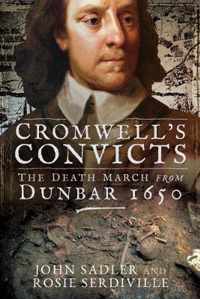 Cromwell's Convicts The Death March from Dunbar 1650