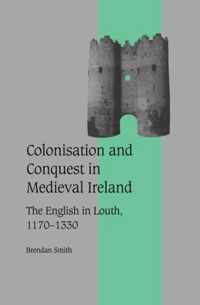 Colonisation and Conquest in Medieval Ireland