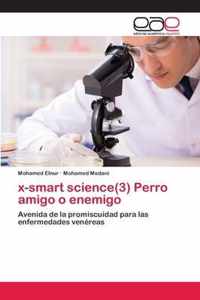 x-smart science(3) Perro amigo o enemigo